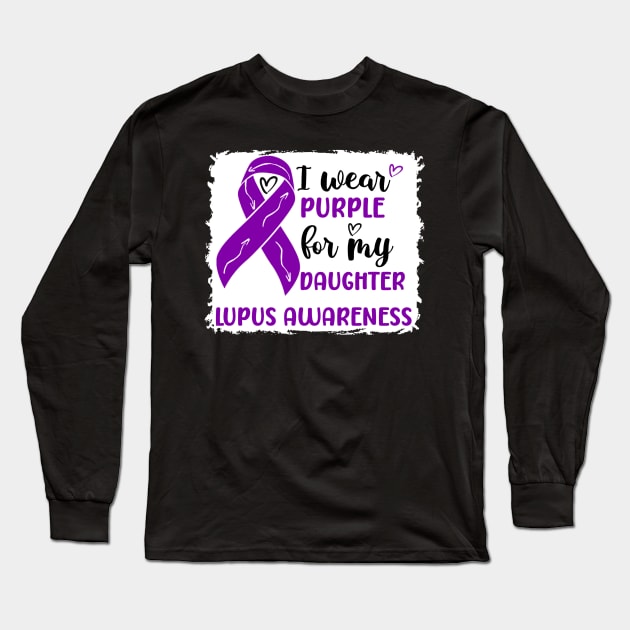 I Wear Purple for my Daughter Lupus Awareness Long Sleeve T-Shirt by Geek-Down-Apparel